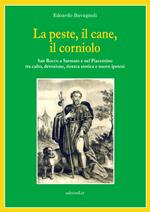 La peste, il cane, il corniolo. San Rocco a Sarmato e nel Piacentino tra culto, devozione, ricerca storica e nuove ipotesi