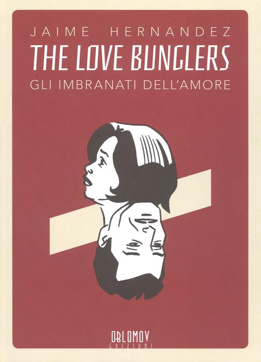 The Love Bunglers. Gli imbranati dell'amore - Jaime Hernandez - copertina