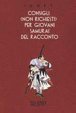 Consigli (non richiesti) per giovani samurai del racconto