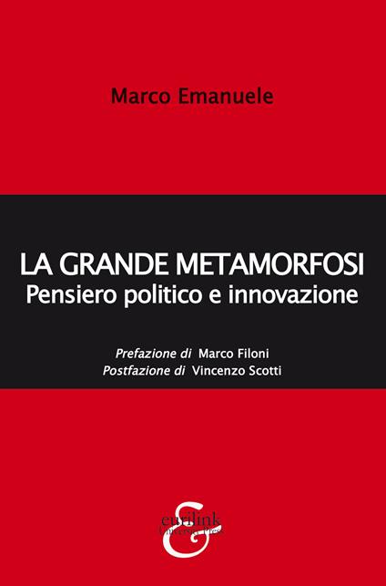 La grande metamorfosi. Pensiero politico e innovazione. Nuova ediz. - Marco Emanuele - copertina