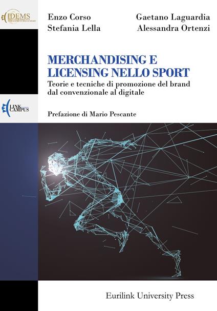 Merchandising e licensing nello sport. Teorie e tecniche di promozione del brand dal convenzionale al digitale - Enzo Corso,Gaetano Laguardia,Stefania Lella - copertina