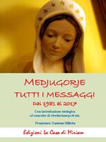 Medjugorje. Tutti i messaggi. Dal 1981 al 2017. Con introduzione teologica al concetto di rivelazione privata