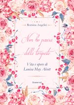 Non ho paura delle tempeste. Vita e opere di Louisa May Alcott