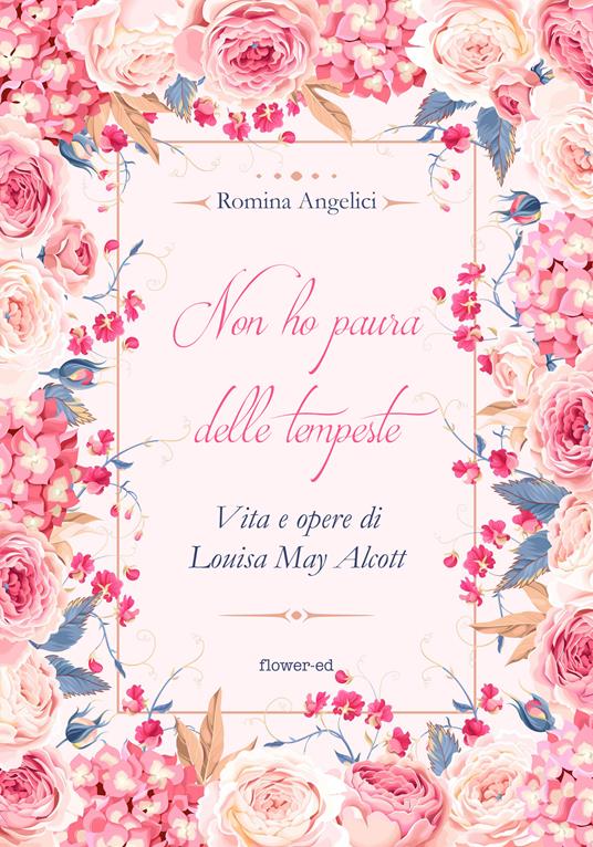 Non ho paura delle tempeste. Vita e opere di Louisa May Alcott - Romina Angelici - ebook