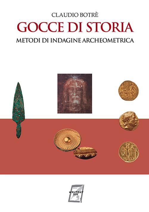 Gocce di storia. Metodi di indagine archeometrica. Nuova ediz. - Claudio Botrè - copertina