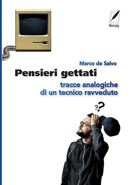 Pensieri gettati. Tracce analogiche di un tecnico ravveduto. Nuova ediz. - Marco De Salvo - copertina