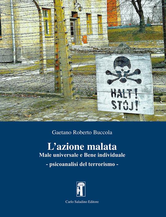 L'azione malata. Male universale e bene individuale. Psicoanalisi del terrorismo - Gaetano Roberto Buccola - copertina