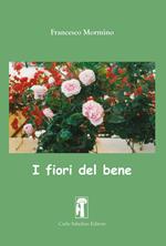 I fiori del bene. Nuova ediz.