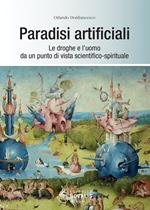 Paradisi artificiali. Le droghe e l'uomo da un punto di vista scientifico-spirituale