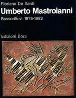 Umberto Mastroianni. Bassorilievi 1975-1983