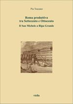 Roma produttiva tra Settecento e Ottocento. Il San Michele a Ripa Grande