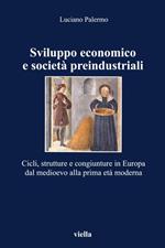 Sviluppo economico e società preindustriali. Cicli, strutture e congiunture in Europa dal Medioevo alla prima età moderna