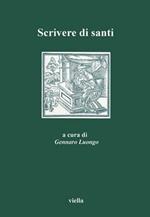 Scrivere di santi. Atti del 2º Convegno dell'Aissca (Napoli, 22-25 ottobre 1997)