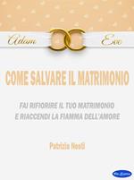 Come salvare il matrimonio. Fai rifiorire il tuo matrimonio e riaccendi la fiamma dell'amore