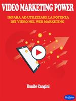 Video marketing power. Impara ad utilizzare la potenza dei video nel web marketing