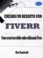 Crearsi un reddito con Fiverr. Come crearsi un reddito online utilizzando Fiverr