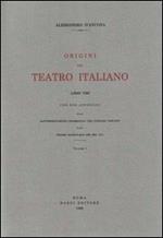 Origini del teatro italiano. Con due appendici sulla rappresentazione drammatica del contado toscano e sul teatro mantovano nel sec. XVI