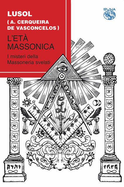 L' età massonica. I misteri della massoneria svelati - Lusol - copertina