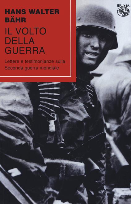 Il volto della guerra. Lettere e testimonianze sulla seconda guerra mondiale - copertina