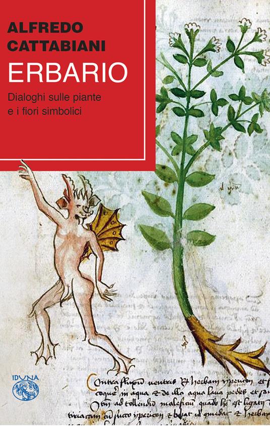 Erbario. Dialogo sulle piante e sui fiori simbolici - Alfredo Cattabiani -  Libro - Iduna - | laFeltrinelli