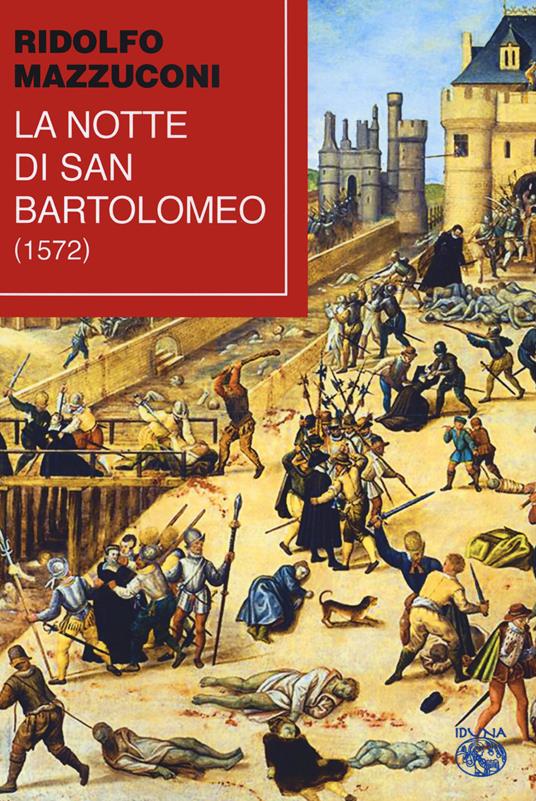 La notte di San Bartolomeo (1572) - Ridolfo Mazzucconi - copertina