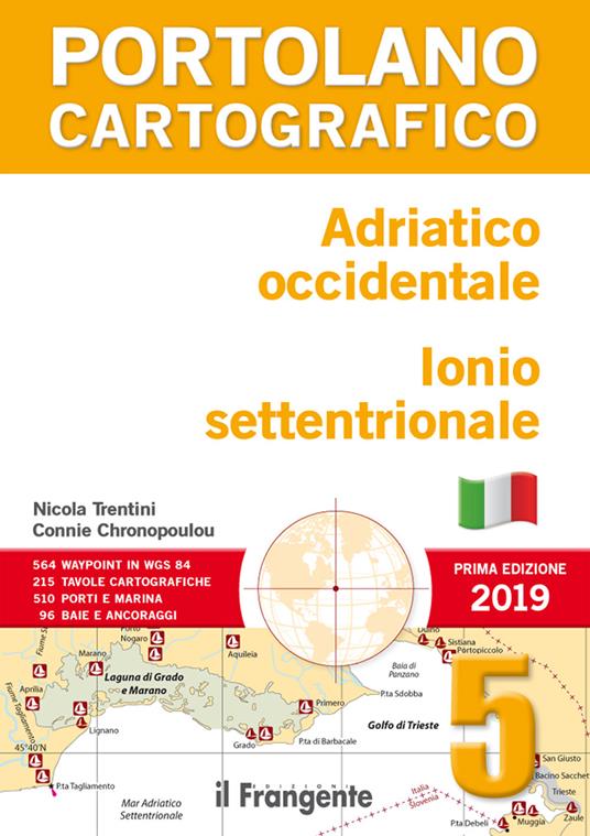 Adriatico occidentale. Ionio settentrionale. Portolano cartografico. Vol. 5 - Nicola Trentini,Connie Chronopoulou - copertina