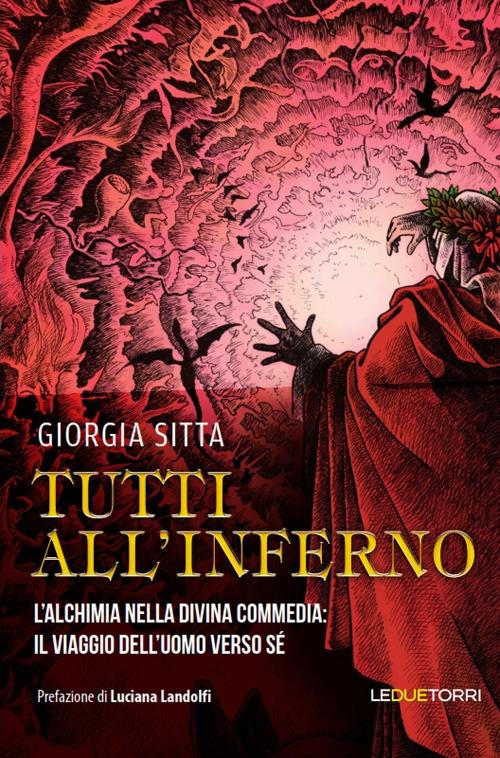 Tutti all'Inferno. L'alchimia nella Divina Commedia: il viaggio dell'uomo verso sé - Giorgia Sitta - copertina