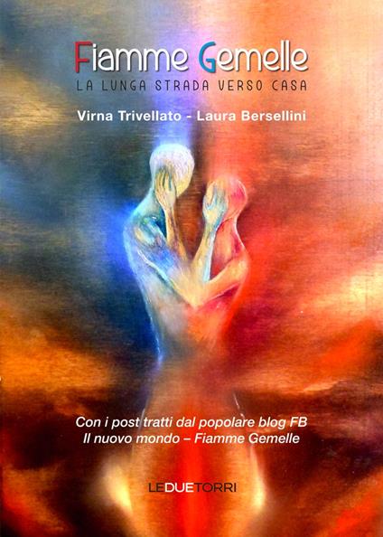 Fiamme gemelle. La lunga strada verso casa - Virna Trivellato,Laura Bersellini - copertina