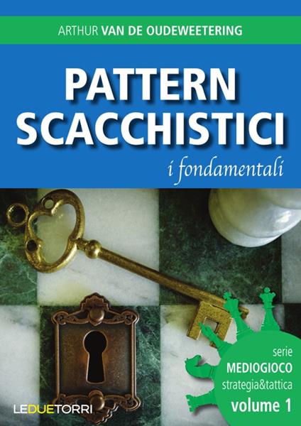 Pattern scacchistici. I fondamentali - Arthur Van de Oudeweetering - copertina