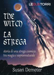 Libro The witch. La strega. Storia di una strega cosmica tra magia e soprannaturale Susan Demeter