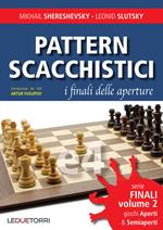 Pattern scacchistici. I finali delle aperture. Vol. 2: Giochi aperti e semiaperti