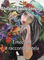 Emozioni e racconti su tela. Ediz. illustrata