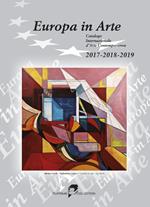 Europa in arte. Catalogo internazionale d'arte contemporanea (2017-2018-2019). Ediz. multilingue