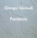 Giorgio Giraudi. Fantasie. Ediz. illustrata