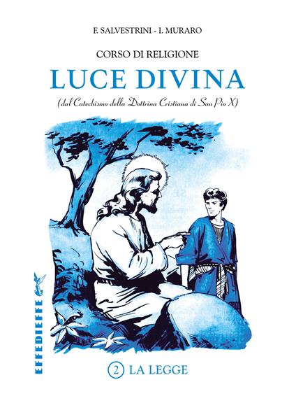 Luce Divina. Vol. 2: La legge - F. Salvestrini - I. Muraro - Libro