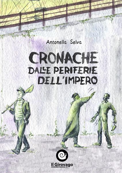 Cronache dalle periferie dell'impero - Antonella Selva,Domenico Perrotta - copertina