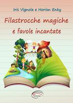 Filastrocche magiche e favole incantate. Ediz. illustrata