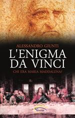 L'enigma da Vinci. Chi era Maria Maddalena?