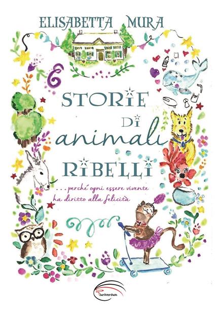 Storie di animali ribelli - Elisabetta Mura - copertina