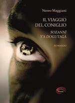 Il viaggio del coniglio. Sozannì y’a dogutagà. Nuova ediz.