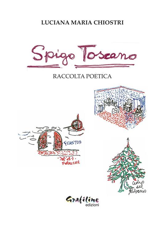 Spigo toscano. Raccolta poetica - Luciana Maria Chiostri - copertina