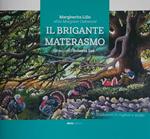 Il brigante Materasmo. Storia di un uomo che si diede al brigantaggio non per mala vita, ma per aiutare i più poveri. Ediz. italiana, inglese e araba