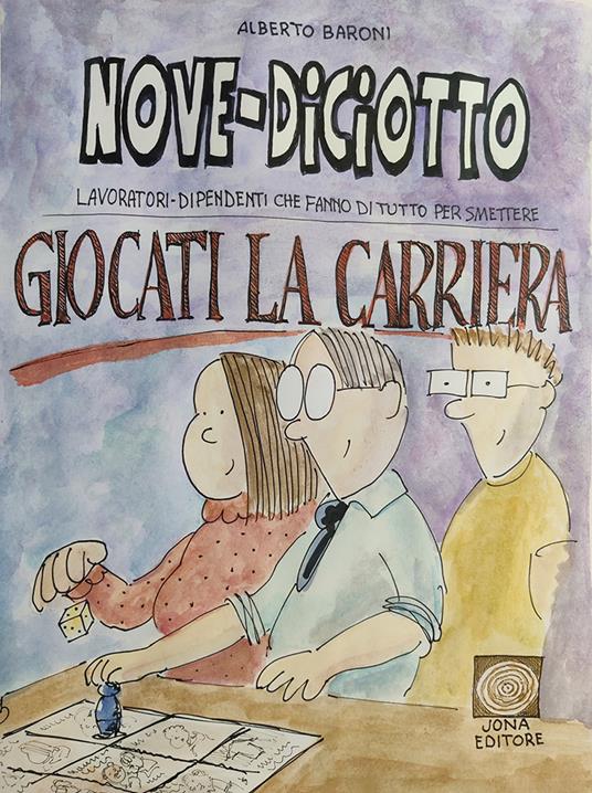 Nove-Diciotto. Giocati la carriera - Alberto Baroni - copertina