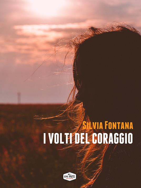 I volti del coraggio - Silvia Fontana - ebook