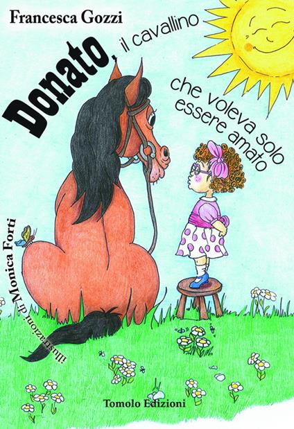 Donato il cavallino che voleva solo essere amato. Ediz. illustrata - Francesca Gozzi - copertina