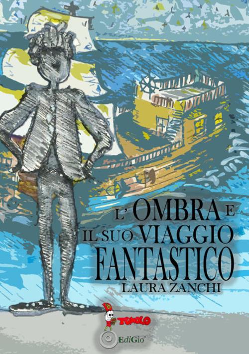 L'ombra e il suo viaggio fantastico - Laura Zanchi - copertina