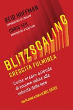 Blitzscaling. Crescita fulminea. Come creare aziende di enorme valore alla velocità della luce