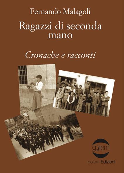 Ragazzi di seconda mano. Cronache e racconti - Fernando Malagoli - copertina