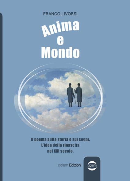 Anima e mondo. Il poema sulla storia e sui sogni. L'idea della rinascita nel XXI secolo - Franco Livorsi - copertina