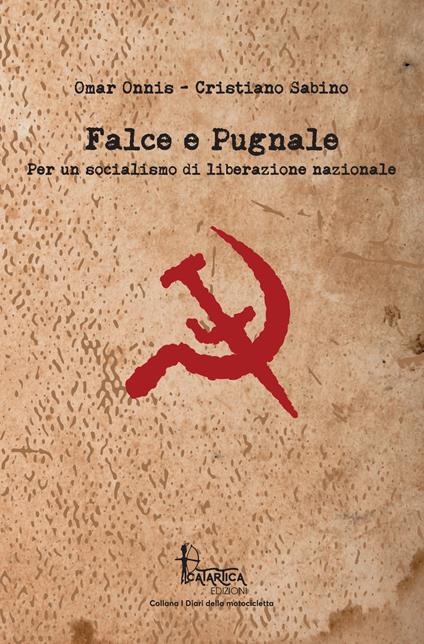 Falce e pugnale. Per un socialismo di liberazione nazionale - Omar Onnis,Cristiano Sabino - copertina